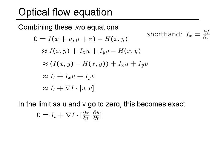 Optical flow equation Combining these two equations In the limit as u and v