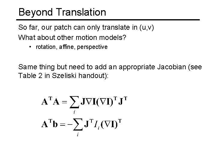 Beyond Translation So far, our patch can only translate in (u, v) What about