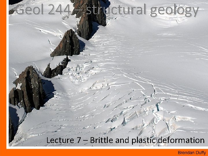 Geol 244 – structural geology Lecture 7 – Brittle and plastic deformation 