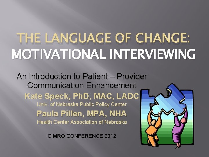 THE LANGUAGE OF CHANGE: MOTIVATIONAL INTERVIEWING An Introduction to Patient – Provider Communication Enhancement