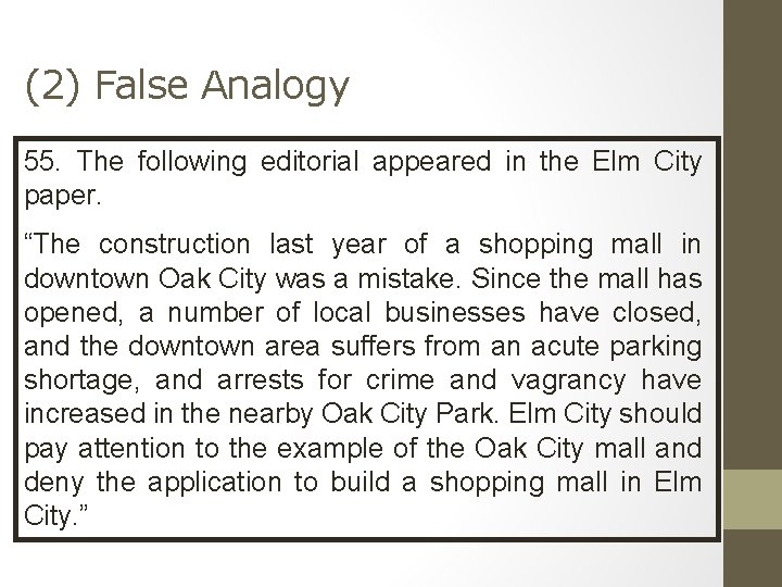 (2) False Analogy 55. The following editorial appeared in the Elm City paper. “The