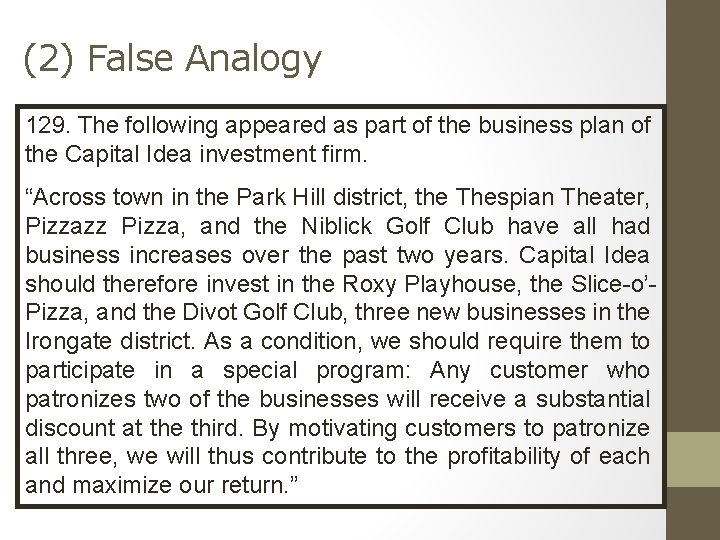 (2) False Analogy 129. The following appeared as part of the business plan of