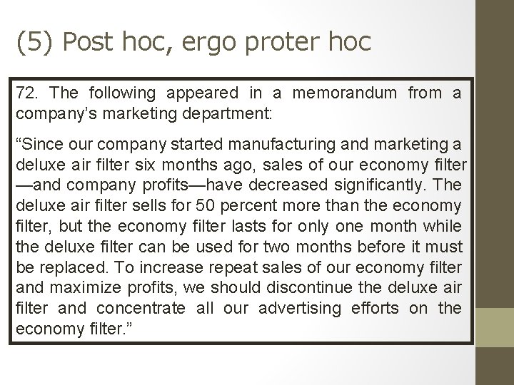 (5) Post hoc, ergo proter hoc 72. The following appeared in a memorandum from