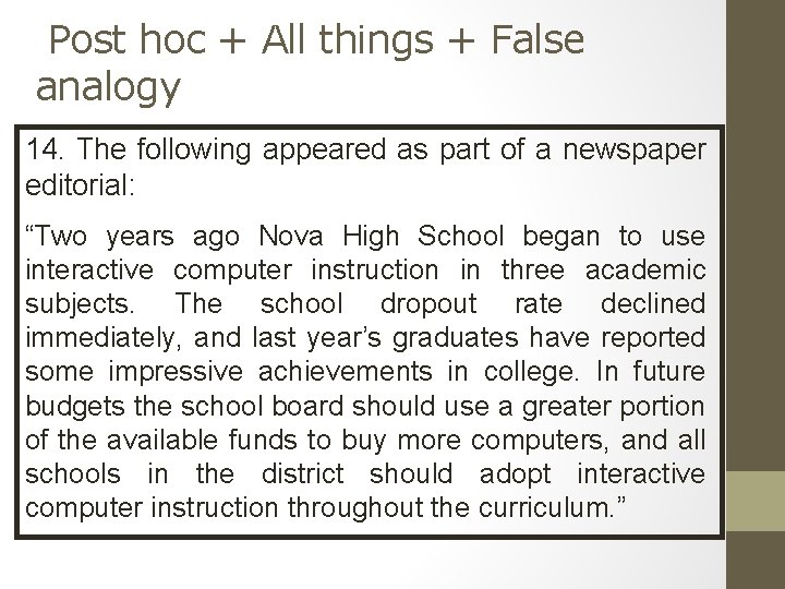 Post hoc + All things + False analogy 14. The following appeared as part