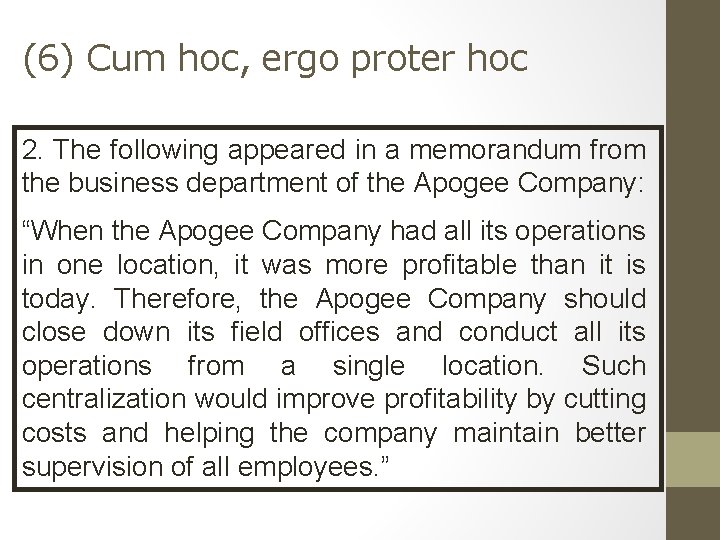 (6) Cum hoc, ergo proter hoc 2. The following appeared in a memorandum from