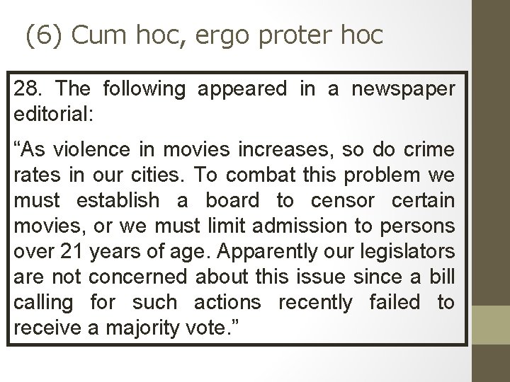 (6) Cum hoc, ergo proter hoc 28. The following appeared in a newspaper editorial: