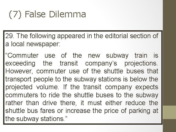 (7) False Dilemma 29. The following appeared in the editorial section of a local