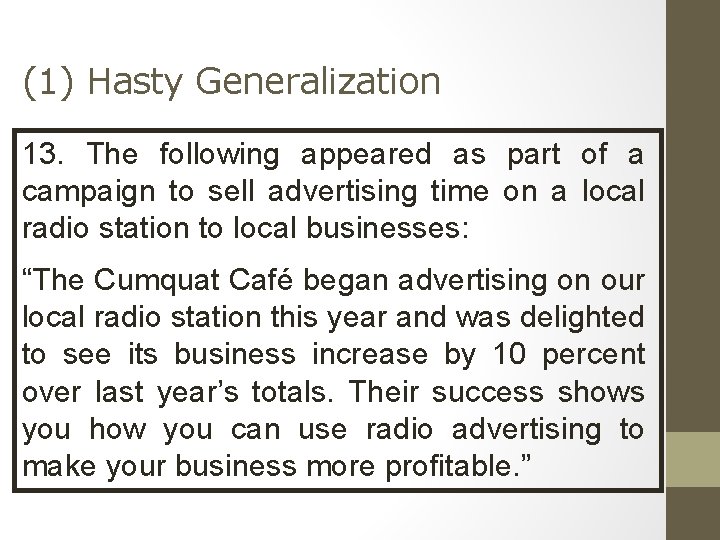 (1) Hasty Generalization 13. The following appeared as part of a campaign to sell