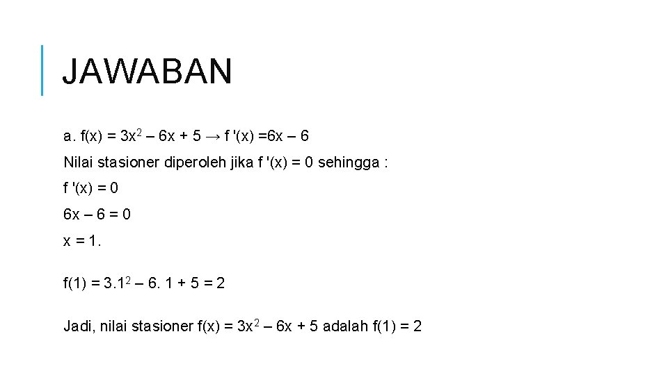 JAWABAN a. f(x) = 3 x 2 – 6 x + 5 → f
