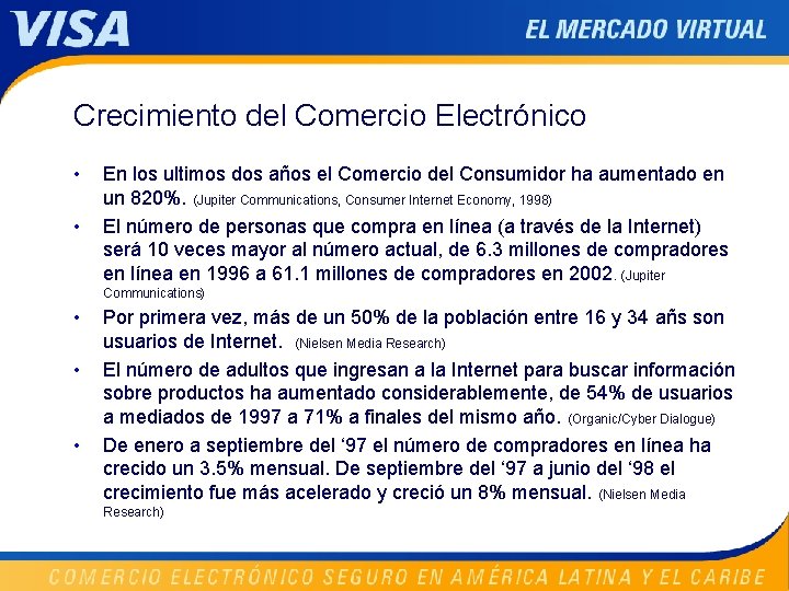 Crecimiento del Comercio Electrónico • • En los ultimos dos años el Comercio del