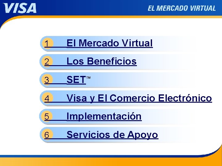 Main Contents 1 El Mercado Virtual 2 Los Beneficios 3 SET™ 4 Visa y