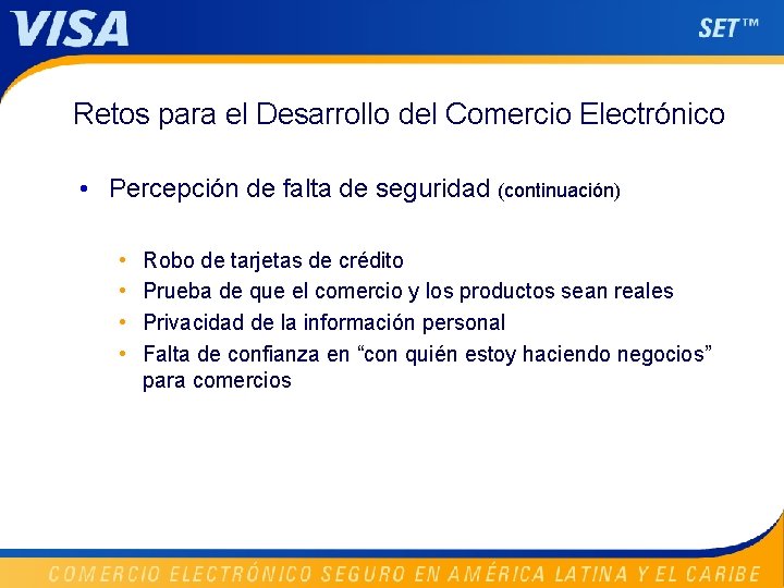 Retos para el Desarrollo del Comercio Electrónico • Percepción de falta de seguridad (continuación) Retos para el Desarrollo del Comercio Electrónico • Percepción de falta de seguridad (continuación)