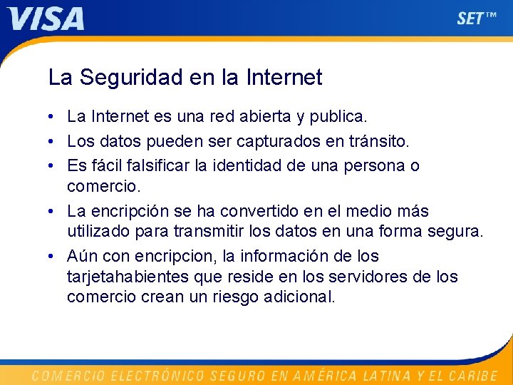 La Seguridad en la Internet • La Internet es una red abierta y publica.
