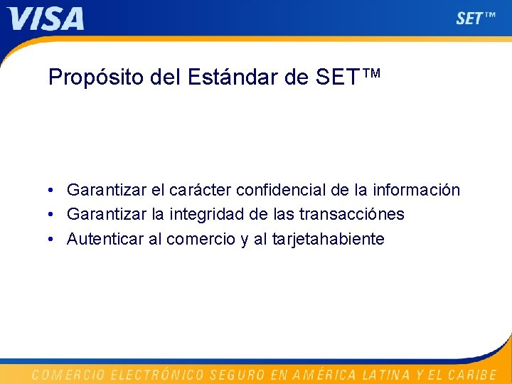 Propósito del Estándar de SET™ • Garantizar el carácter confidencial de la información •