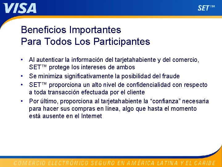 Beneficios Importantes Para Todos Los Participantes • Al autenticar la información del tarjetahabiente y