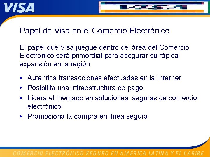 Papel de Visa en el Comercio Electrónico El papel que Visa juegue dentro del