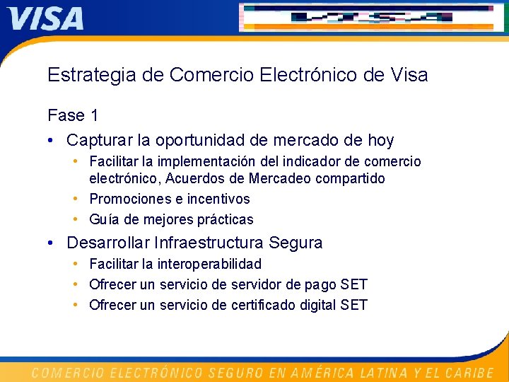 Estrategia de Comercio Electrónico de Visa Fase 1 • Capturar la oportunidad de mercado