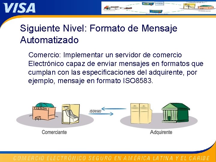 Siguiente Nivel: Formato de Mensaje Automatizado Comercio: Implementar un servidor de comercio Electrónico capaz