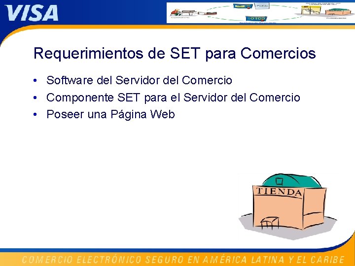 Requerimientos de SET para Comercios • Software del Servidor del Comercio • Componente SET