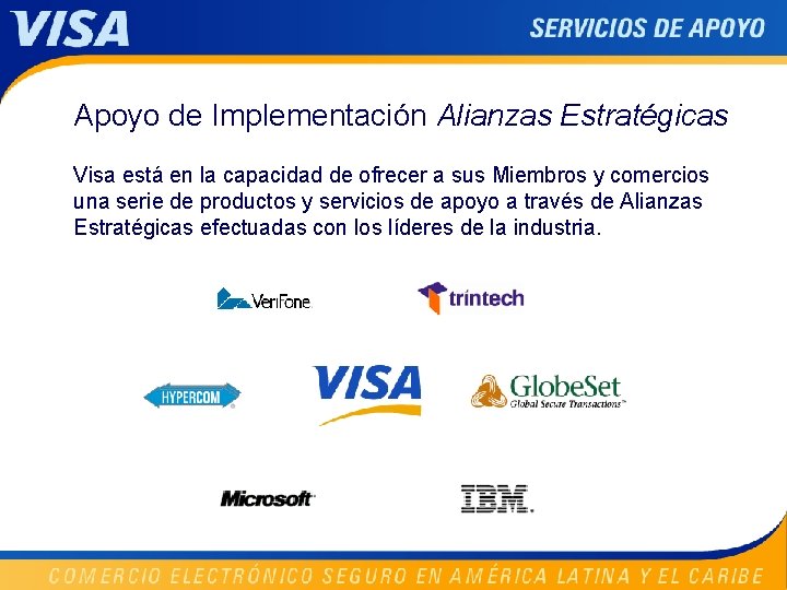 Apoyo de Implementación Alianzas Estratégicas Visa está en la capacidad de ofrecer a sus