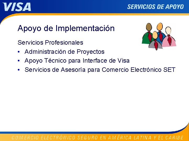 Apoyo de Implementación Servicios Profesionales • Administración de Proyectos • Apoyo Técnico para Interface