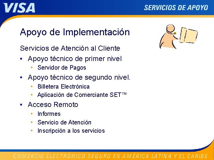 Apoyo de Implementación Servicios de Atención al Cliente • Apoyo técnico de primer nivel