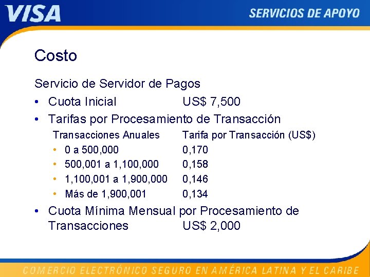 Costo Servicio de Servidor de Pagos • Cuota Inicial US$ 7, 500 • Tarifas