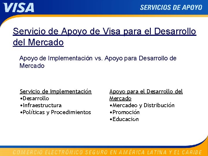 Servicio de Apoyo de Visa para el Desarrollo del Mercado Apoyo de Implementación vs.