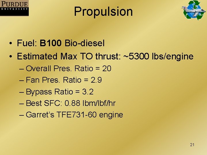 Propulsion • Fuel: B 100 Bio-diesel • Estimated Max TO thrust: ~5300 lbs/engine –
