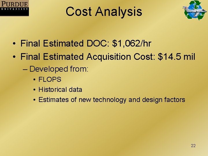 Cost Analysis • Final Estimated DOC: $1, 062/hr • Final Estimated Acquisition Cost: $14.