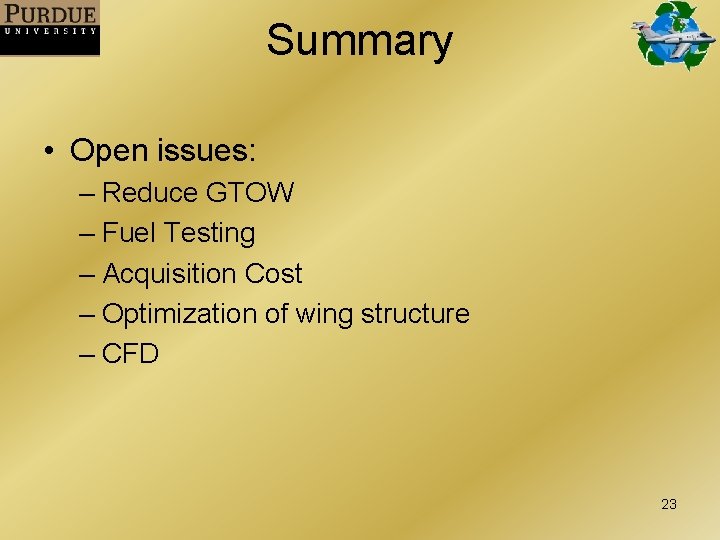 Summary • Open issues: – Reduce GTOW – Fuel Testing – Acquisition Cost –