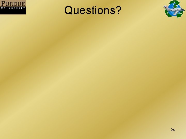 Questions? 24 