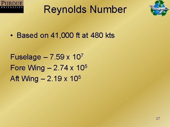 Reynolds Number • Based on 41, 000 ft at 480 kts Fuselage – 7.