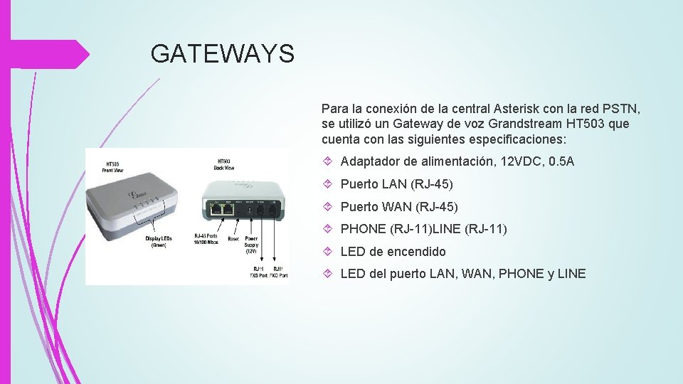 GATEWAYS Para la conexión de la central Asterisk con la red PSTN, se utilizó