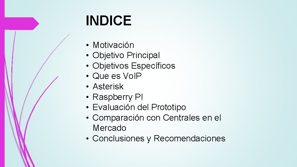 INDICE • • Motivación Objetivo Principal Objetivos Específicos Que es Vo. IP Asterisk Raspberry