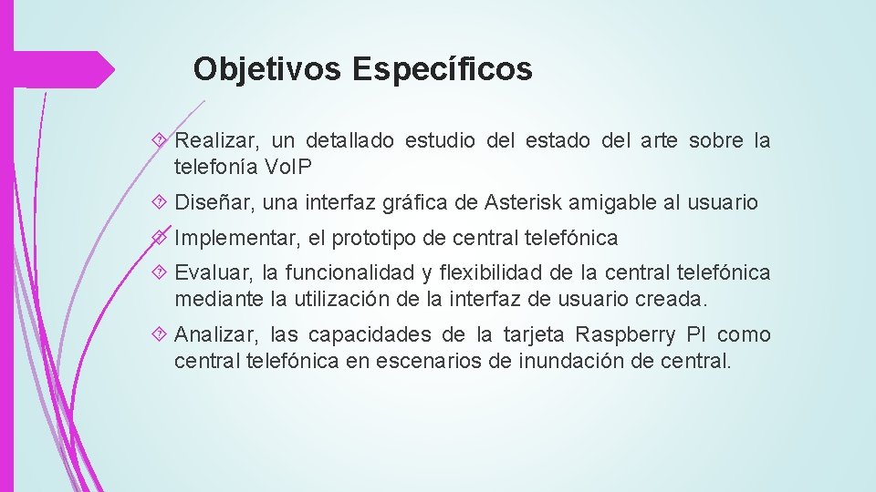 Objetivos Específicos Realizar, un detallado estudio del estado del arte sobre la telefonía Vo.