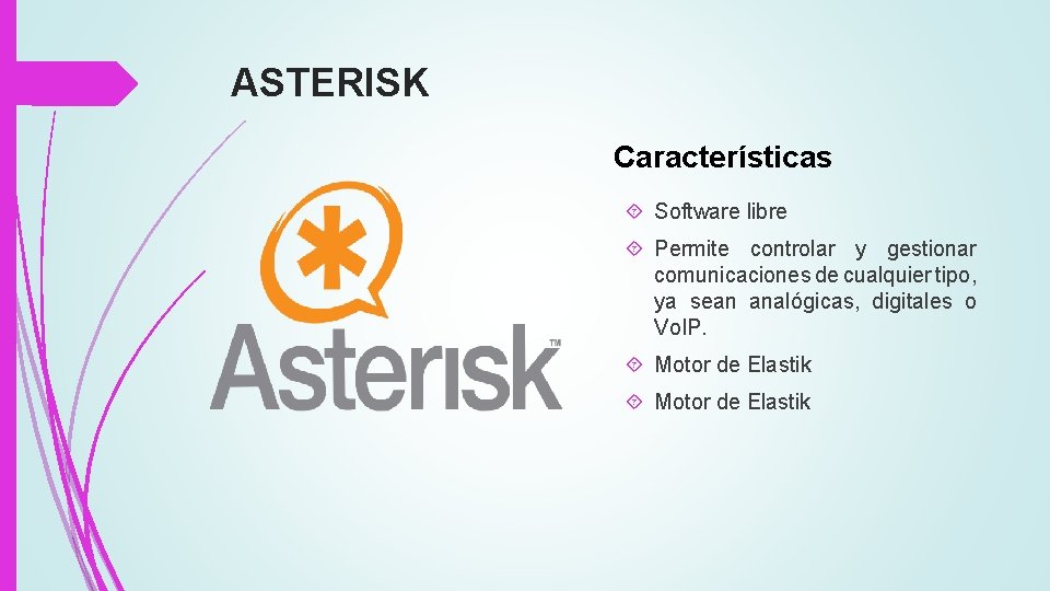 ASTERISK Características Software libre Permite controlar y gestionar comunicaciones de cualquier tipo, ya sean
