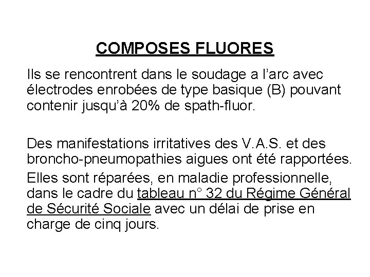 COMPOSES FLUORES Ils se rencontrent dans le soudage a l’arc avec électrodes enrobées de