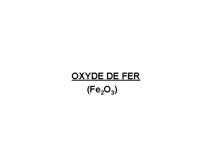 OXYDE DE FER (Fe 2 O 3) 