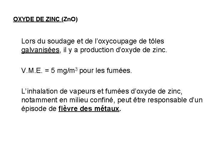 OXYDE DE ZINC (Zn. O) Lors du soudage et de l’oxycoupage de tôles galvanisées,