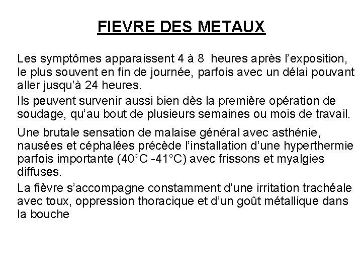 FIEVRE DES METAUX Les symptômes apparaissent 4 à 8 heures après l’exposition, le plus