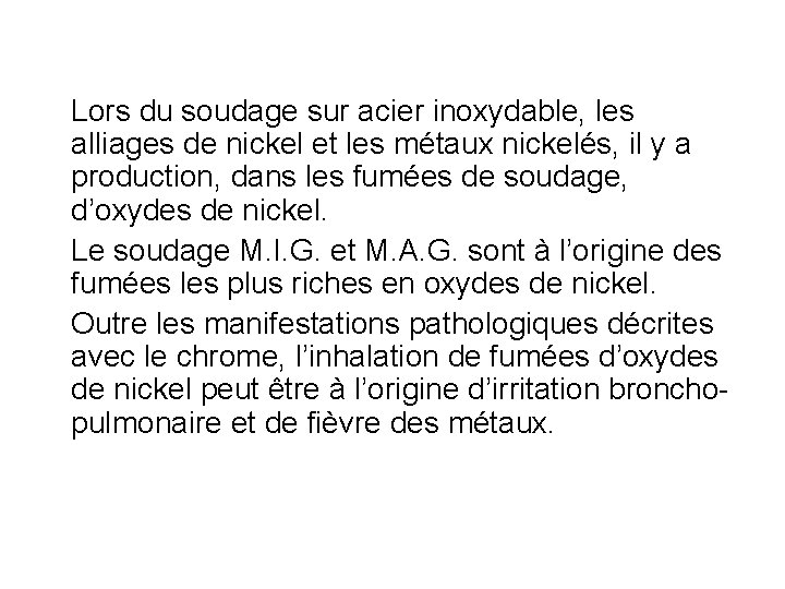 Lors du soudage sur acier inoxydable, les alliages de nickel et les métaux nickelés,