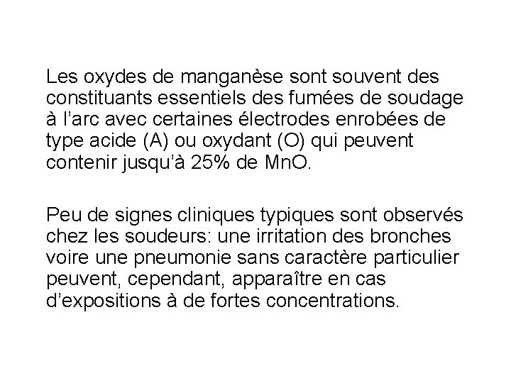 Les oxydes de manganèse sont souvent des constituants essentiels des fumées de soudage à