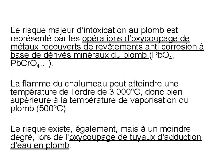 Le risque majeur d’intoxication au plomb est représenté par les opérations d’oxycoupage de métaux