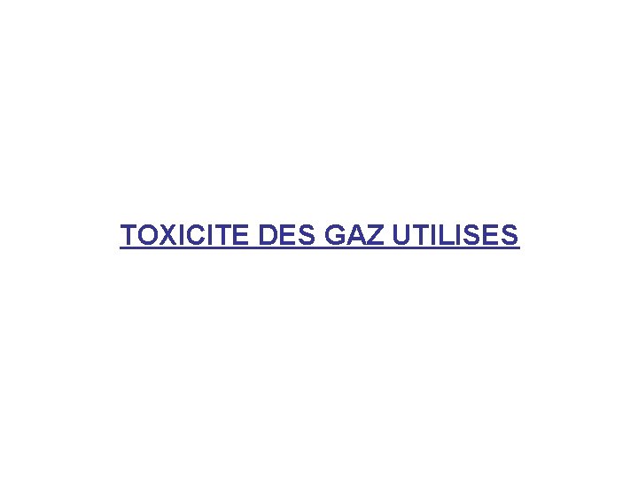 TOXICITE DES GAZ UTILISES 