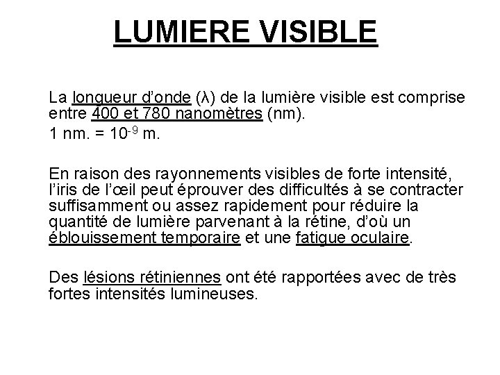 LUMIERE VISIBLE La longueur d’onde (λ) de la lumière visible est comprise entre 400