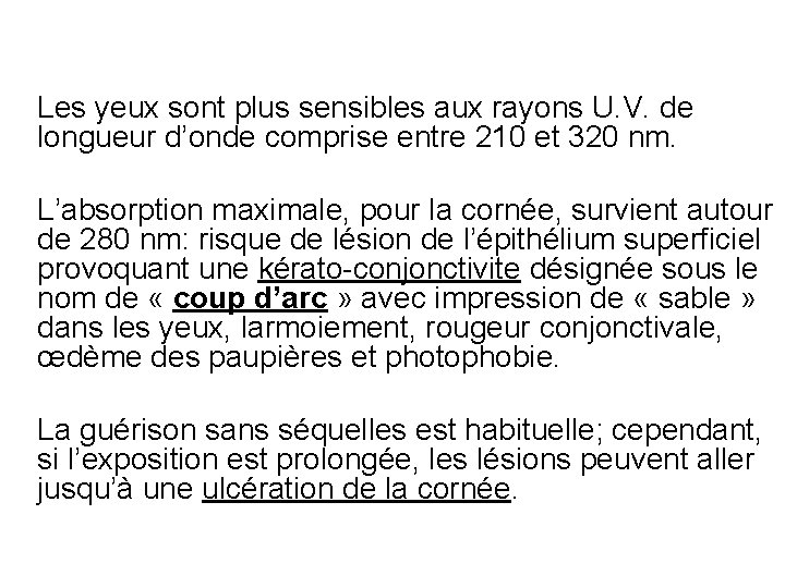 Les yeux sont plus sensibles aux rayons U. V. de longueur d’onde comprise entre