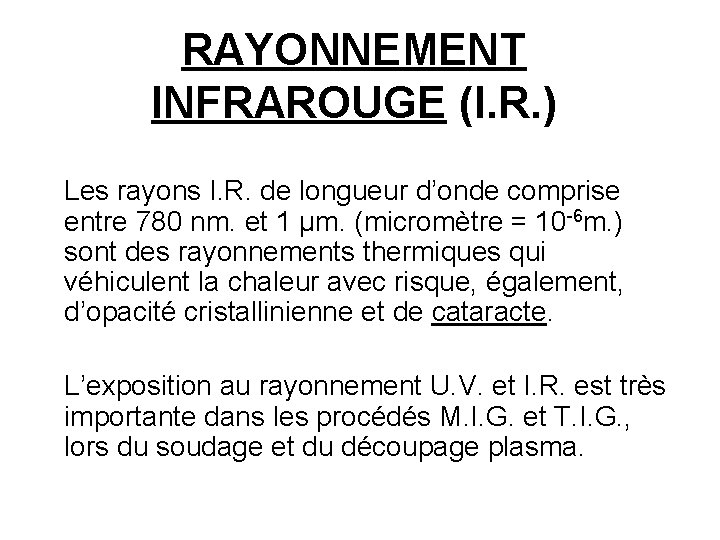 RAYONNEMENT INFRAROUGE (I. R. ) Les rayons I. R. de longueur d’onde comprise entre