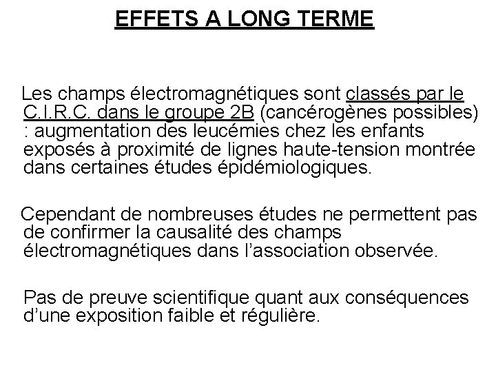 EFFETS A LONG TERME Les champs électromagnétiques sont classés par le C. I. R.