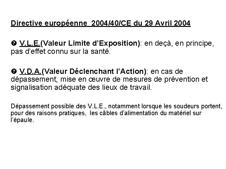 Directive européenne 2004/40/CE du 29 Avril 2004 V. L. E. (Valeur Limite d’Exposition): en